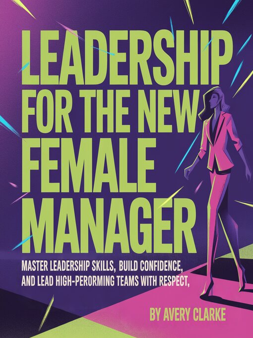 Title details for Leadership for the New Female Manager by Avery Clarke - Available